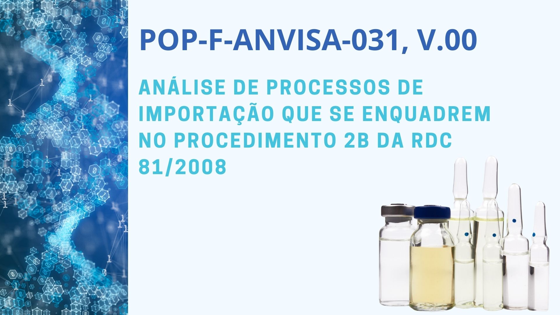 POP-F-ANVISA-031, v.00 - ANÁLISE DE PROCESSOS DE IMPORTAÇÃO QUE SE ENQUADREM NO PROCEDIMENTO 2B DA RDC 81/2008