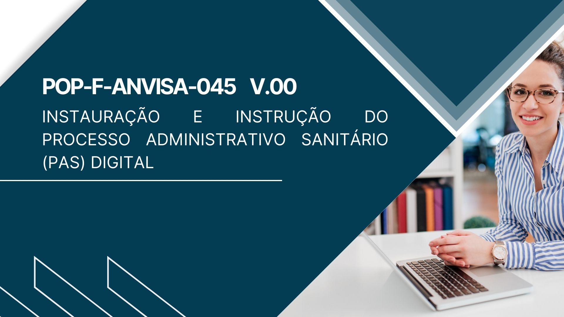 POP-F-ANVISA-045 - INSTAURAÇÃO E INSTRUÇÃO DO PROCESSO ADMINISTRATIVO SANITÁRIO (PAS) DIGITAL 
