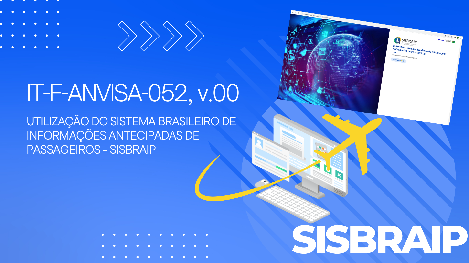 IT-F-ANVISA-052 - UTILIZAÇÃO DO SISTEMA BRASILEIRO DE INFORMAÇÕES ANTECIPADAS DE PASSAGEIROS - SISBRAIP